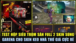 Free Fire | Garena Cho Nhận Skin Keo Nhà Thơ Rẻ Đến Khó Tin - Test Hộp Siêu Trộm Săn 2 Skin Cực Chất