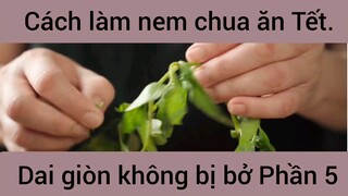 Cách làm nem chua ăn Tết dai giòn không bị bở #5