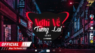 Nghĩ Về Tương Lai - Gia Huy x LV Remix | Nhạc Vina House 2022 | Nghĩ Về Tương Lai Cuộc Sống Sau Này