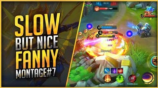Slow But Nice | Fanny Best Moments | Montage #7 | Mobile Legends