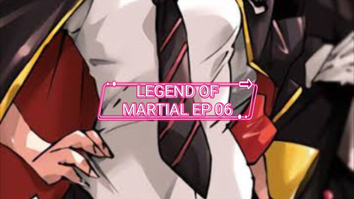 LEGEND OF MARTIAL EP 06