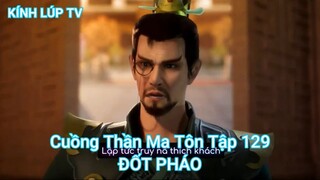 Cuồng Thần Ma Tôn Tập 129-ĐỐT PHÁO