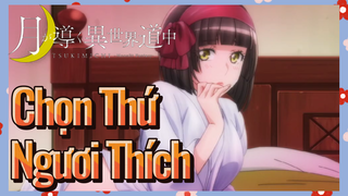Chọn Thứ Ngươi Thích