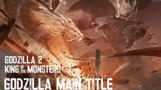 哥斯拉进行曲 Godzilla Main Title【GODZILLA2：怪兽之王 预告混剪】
