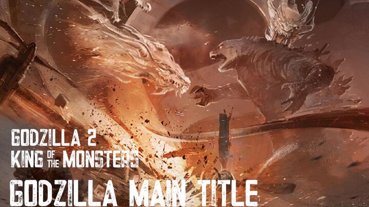 哥斯拉进行曲 Godzilla Main Title【GODZILLA2：怪兽之王 预告混剪】