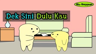 Dek Sini Dulu Kau !