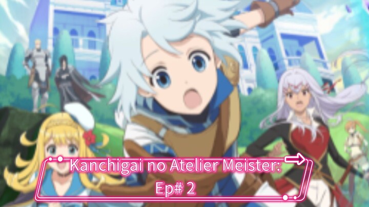 Kanchigai no Atelier Meister: Ep#2 eng subbed