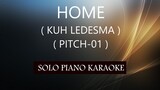HOME ( KUH LEDESMA ) ( PITCH-01 ) PH KARAOKE PIANO by REQUEST (COVER_CY)
