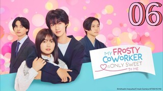 Mʏ Fʀᴏsᴛʏ Cᴏᴡᴏʀᴋᴇʀ ɪs Oɴʟʏ Sᴡᴇᴇᴛ ᴛᴏ Mᴇ Eᴘɪsᴏᴅᴇ 6 [Eɴɢ sᴜʙ]