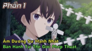 Tóm tắt anime: "Âm Dương Sư Mạnh Nhất Chuyển Sinh" |PHẦN 1| Nghiện Anime