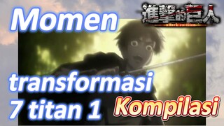 [Attack on Titan] Kompilasi | Momen transformasi 7 titan 1