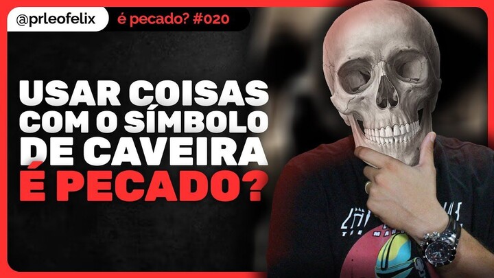 USAR COISAS COM CAVEIRA É PECADO?
