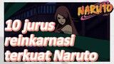 10 jurus reinkarnasi terkuat Naruto