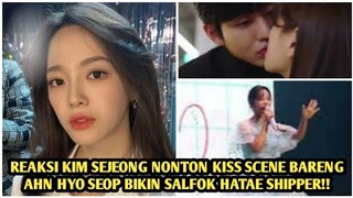 REAKSI KIM SEJEONG NONTON ADEGAN CIUMANNYA BARENG AHN HYO SEOP MALAH MEMPERJELAS HUBUNGAN KEDUANYA??