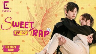 SWEET TRAP Full Episode 07 | Hindi Dubbed | Chinese Drama | Can He Keep Her?