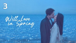 Will Love in Spring (2024) - Episode 3 [English Subtitles]