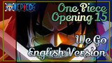 One Piece Opening 15 "We Go" English Ver. | Unofficial | Fan Dubbed