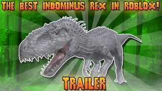 THE BEST INDOMINUS REX IN ROBLOX TRAILER!