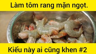 Làm tôm rang mặn ngọt nhiều này ai cũng khen phần 2