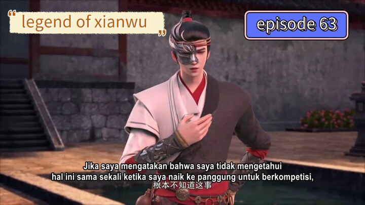 Legend of martial Immortal episode 63 sub indo ( legend of xianwu episode 63 sub indo )