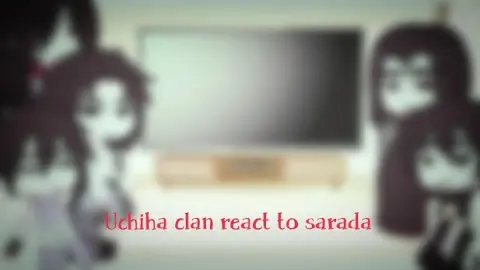 Uchiha clan react to Sarada ✨ (Naruto) (borusara)
