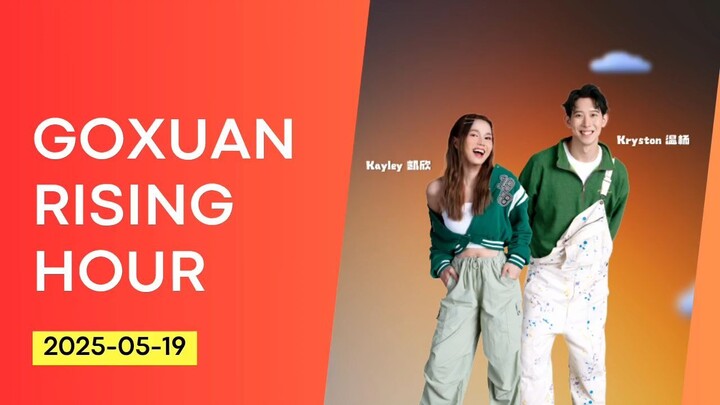 GOXUAN RISING HOUR - 2025/05/19