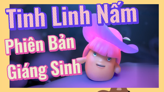 Tinh Linh Nấm Phiên Bản Giáng Sinh