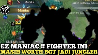 Fighter ini masih OP banget jadi jungler auto Ez Maniac Savage