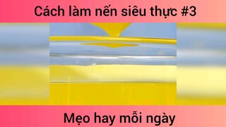 Cách làm nến siêu thực p3