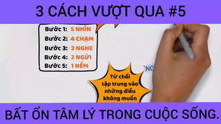 Ba cách vượt qua bất ổn tâm lý trong cuộc sống phần 5