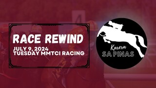 RACE REWIND | JULY 9, 2024 | TUESDAY MMTCI RACING | Karera Sa Pinas