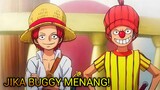 APA YANG TERJADI JIKA BUGGY MENANG MELAWAN LUFFY ??!