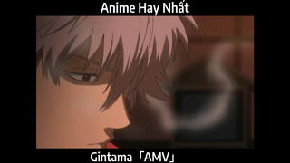 Gintama「AMV」Hay Nhất