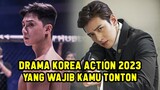 SERU LAGA!! 10 DRAMA KOREA ACTION TERBARU 2023 YANG HARUS KAMU TONTON
