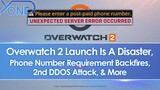 Overwatch 2 Launch Is A Disaster, Phone Number Requirement Backfires, 2nd DDOS Attack, & More