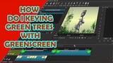 HOW  DO  I  KEYING GREEN TREES WITH GREENSCREEN-Software shotcut and movavi video editor