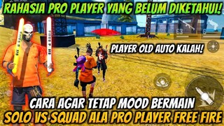 CARA AGAR TETAP MOOD KETIKA BERMAIN SOLO VS SQUAD ALA PRO PLAYER