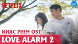 [Nhạc phim] Love Alarm 2 OST | Chuông báo tình yêu 2 (좋아하면 울리는 2) | Volcano - Kai Stone | Song Kang
