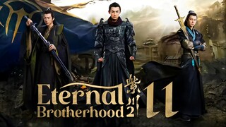 EP11/24 Eternal Brotherhood 2 (2025) [1080p] [Everyday | 6pm]