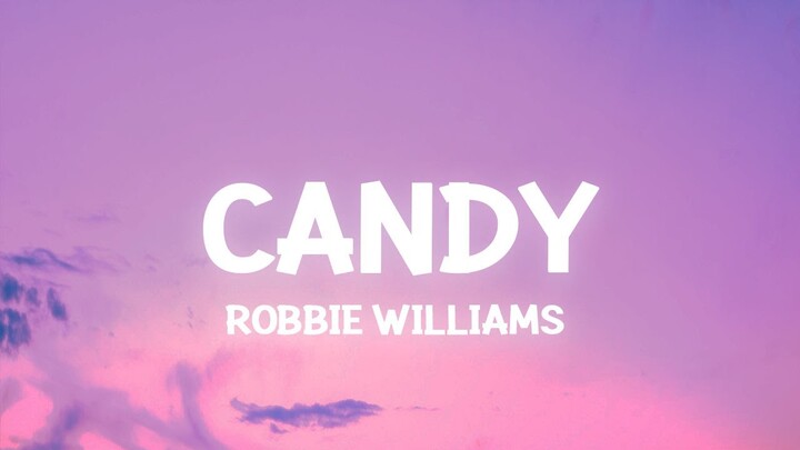 Robbie Williams - Candy (Lyrics) Hey ho here she goes Either a little too high