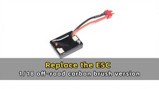 Replace the ESC - 1/18 off-road carbon brush version