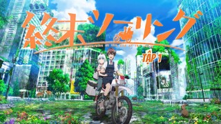 Shuumatsu Touring - Tập 1 [Việt sub]