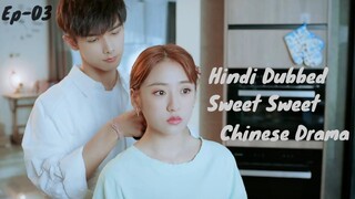 Sweet Sweet Ep 3 In Hindi Dubbing | Chinese Drama Hindi Dubbed