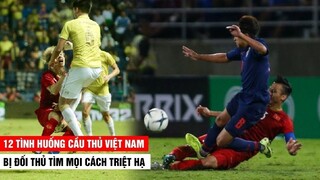 12 Tình Huống Cầu Thủ Việt Nam Bị Đối Thủ Tìm Mọi Cách Triệt Hạ Vì Đá Quá Hay | Khán Đài Online