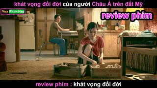 Khát Vọng Đổi đời Trên Đất Mỹy - Review phim Khát vọng đổi đời