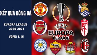 KẾT QUẢ BÓNG ĐÁ CÚP C2 CHÂU ÂU EUROPA LEAGUE 20-21 VÒNG 1/16