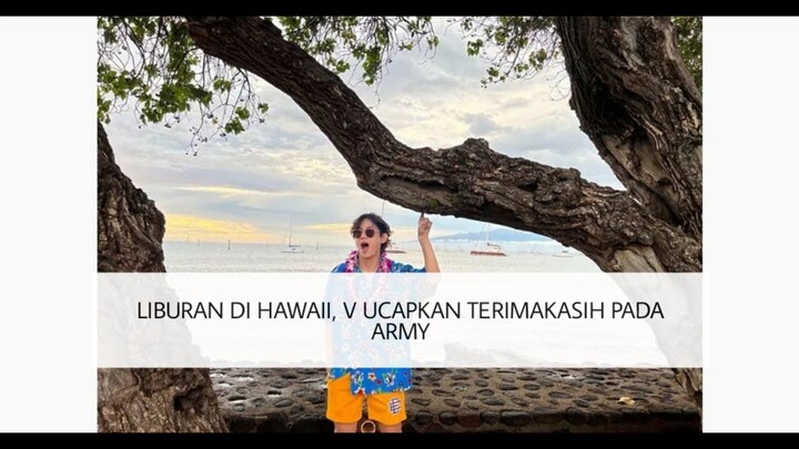 LIBURAN DI HAWAII, V UCAPKAN TERIMAKASIH PADA ARMY
