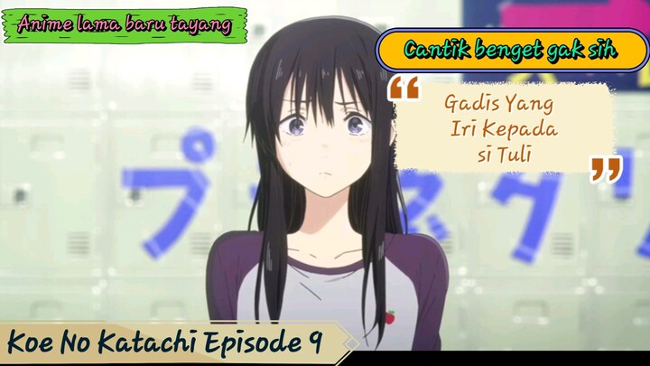 Gadis Cantik Yang iri Kepada Si Tuli☆Anime Koe No Katachi Episode《9》 《Subscribe Yak》