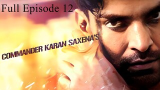 Commander Karan Saxena Season 1 Episode 12 | Commander Karan Saxena Season 1 2024 | Indian Tv Show