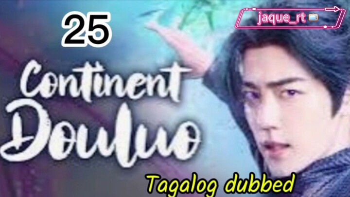 Title: Continent Douluo | Cdrama | Tagalog dubbed | Episode 25